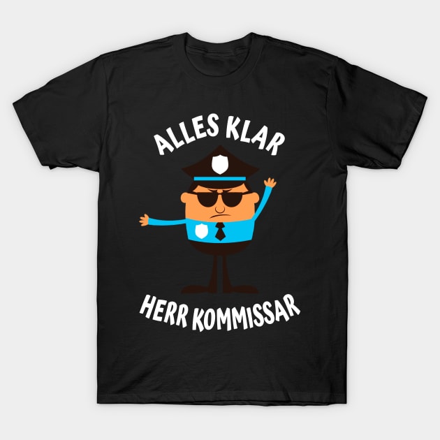 Alles Klar Herr Kommissar lustiges Polizisten T-Shirt by Foxxy Merch